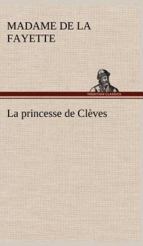 Kniha La princesse de Cleves Marie-Madeleine de La Fayette