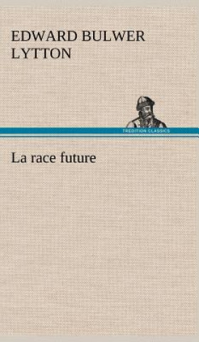 Livre race future Edward G. Bulwer-Lytton