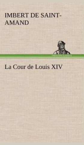 Kniha La Cour de Louis XIV Arthur Léon