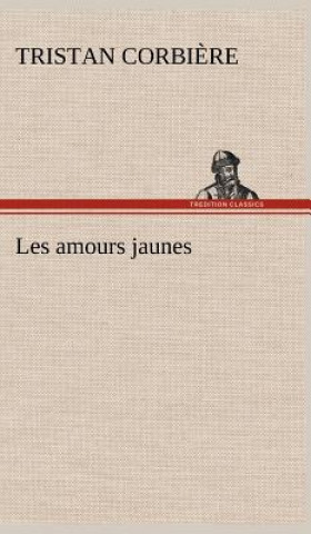 Kniha Les amours jaunes Tristan Corbi