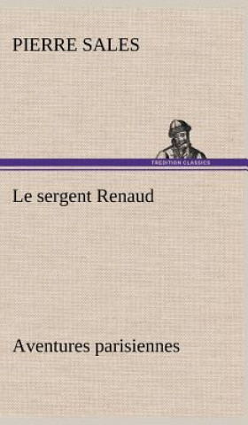 Kniha sergent Renaud Aventures parisiennes Pierre Sales