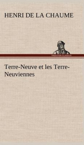Kniha Terre-Neuve et les Terre-Neuviennes Henri de La Chaume