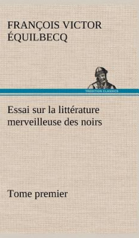 Carte Essai sur la litterature merveilleuse des noirs, suivi de Contes indigenes de l'Ouest africain francais - Tome premier François Victor Équilbecq