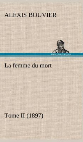 Carte La femme du mort, Tome II (1897) Alexis Bouvier