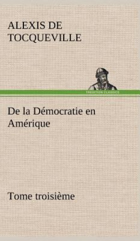 Carte De la Democratie en Amerique, tome troisieme Alexis de Tocqueville