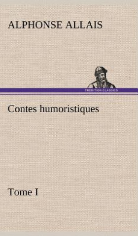 Kniha Contes humoristiques - Tome I Alphonse Allais