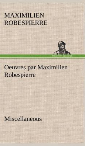Carte Oeuvres par Maximilien Robespierre - Miscellaneous Maximilien Robespierre