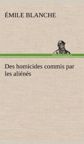 Kniha Des homicides commis par les alienes Émile Blanche