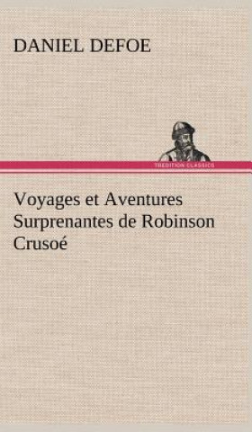Kniha Voyages et Aventures Surprenantes de Robinson Crusoe Daniel Defoe