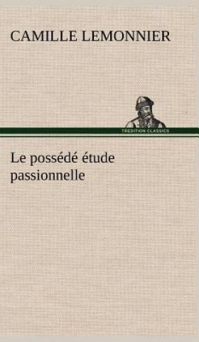 Kniha possede etude passionnelle Camille Lemonnier