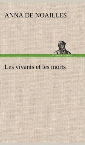 Kniha Les vivants et les morts Anna Elisabeth de Brancovan