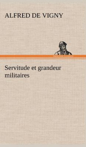 Kniha Servitude et grandeur militaires Alfred de Vigny