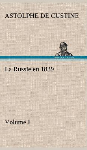 Carte La Russie en 1839, Volume I Astolphe