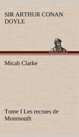 Carte Micah Clarke - Tome I Les recrues de Monmouth Arthur Conan Doyle