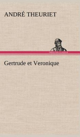 Knjiga Gertrude et Veronique André Theuriet