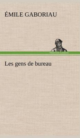 Kniha Les gens de bureau Émile Gaboriau