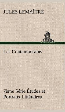 Carte Les Contemporains, 7eme Serie Etudes et Portraits Litteraires Jules Lemaître