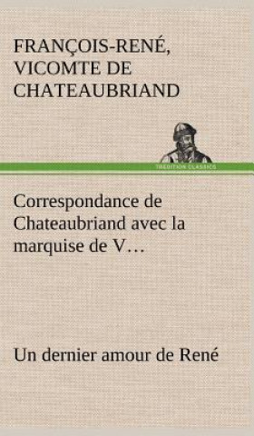 Książka Correspondance de Chateaubriand avec la marquise de V... Un dernier amour de Rene François-René