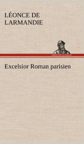 Könyv Excelsior Roman parisien Léonce de Larmandie