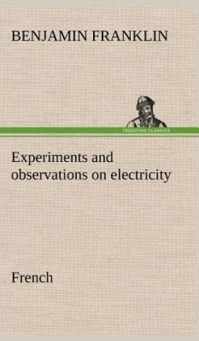 Carte Experiments and observations on electricity. French Benjamin Franklin