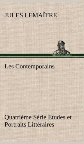 Buch Les Contemporains, Quatrieme Serie Etudes et Portraits Litteraires Jules Lemaître