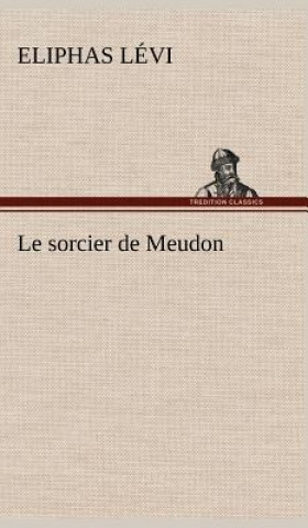 Kniha Le sorcier de Meudon Eliphas Lévi