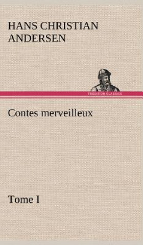 Książka Contes merveilleux, Tome I Hans Christian Andersen