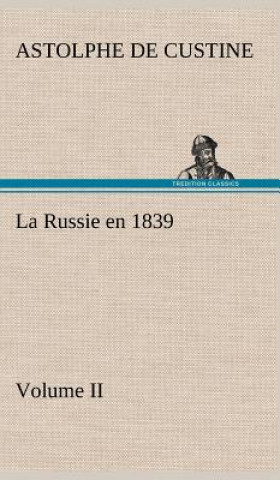 Kniha Russie en 1839, Volume II Astolphe