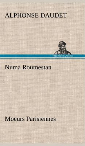 Könyv Numa Roumestan Moeurs Parisiennes Alphonse Daudet