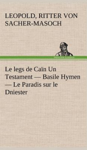 Carte Le legs de Cain Un Testament - Basile Hymen - Le Paradis sur le Dniester Leopold