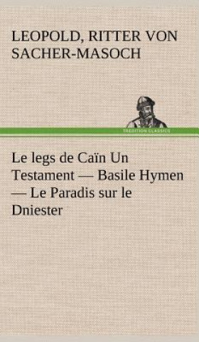 Knjiga Le legs de Cain Un Testament - Basile Hymen - Le Paradis sur le Dniester Leopold