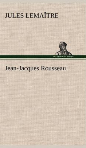 Kniha Jean-Jacques Rousseau Jules Lemaître