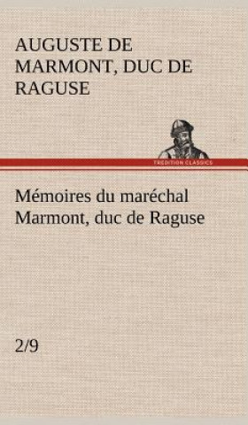 Carte Memoires du marechal Marmont, duc de Raguse, (2/9) Auguste Frédéric Louis Viesse de Marmont