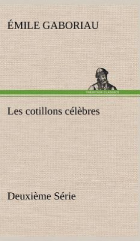 Kniha Les cotillons celebres Deuxieme Serie Émile Gaboriau