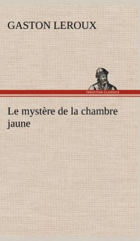 Kniha Le mystere de la chambre jaune Gaston Leroux
