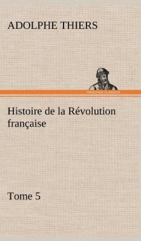 Buch Histoire de la Revolution francaise, Tome 5 Adolphe Thiers