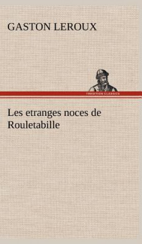 Carte Les etranges noces de Rouletabille Gaston Leroux