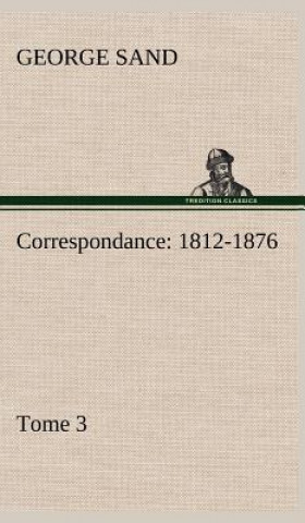 Kniha Correspondance, 1812-1876 - Tome 3 George Sand