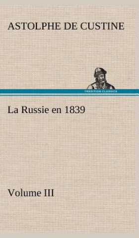 Carte La Russie en 1839, Volume III Astolphe