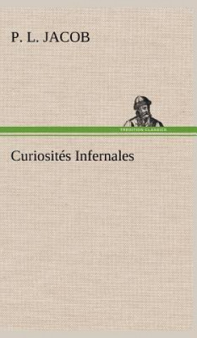 Książka Curiosites Infernales P. L. Jacob