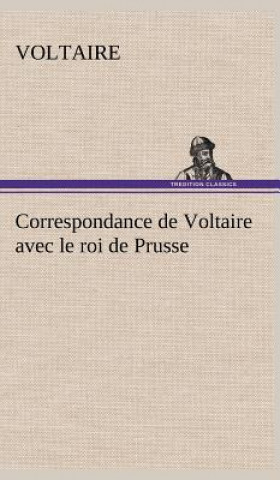 Kniha Correspondance de Voltaire avec le roi de Prusse oltaire