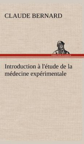 Kniha Introduction a l'etude de la medecine experimentale Claude Bernard