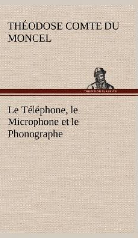 Libro Telephone, le Microphone et le Phonographe Th.