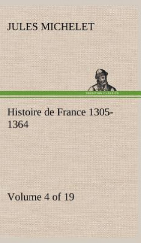 Knjiga Histoire de France 1305-1364 (Volume 4 of 19) Jules Michelet