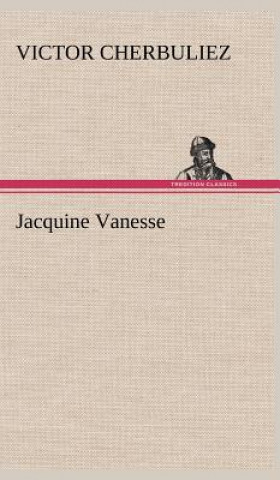 Livre Jacquine Vanesse Victor Cherbuliez