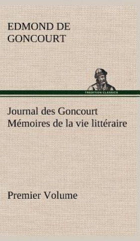 Książka Journal des Goncourt (Premier Volume) Memoires de la vie litteraire Edmond de Goncourt