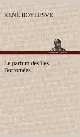 Kniha parfum des iles Borromees René Boylesve