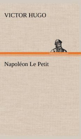 Knjiga Napoleon Le Petit Victor Hugo