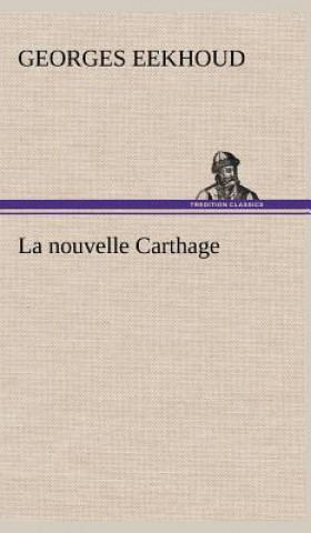 Carte La nouvelle Carthage Georges Eekhoud