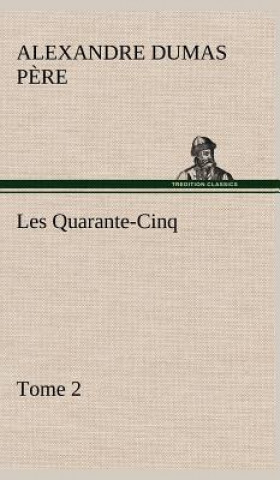 Carte Les Quarante-Cinq - Tome 2 Alexandre Dumas p